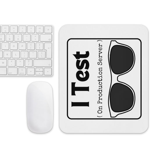 I Test on Production Mouse pad