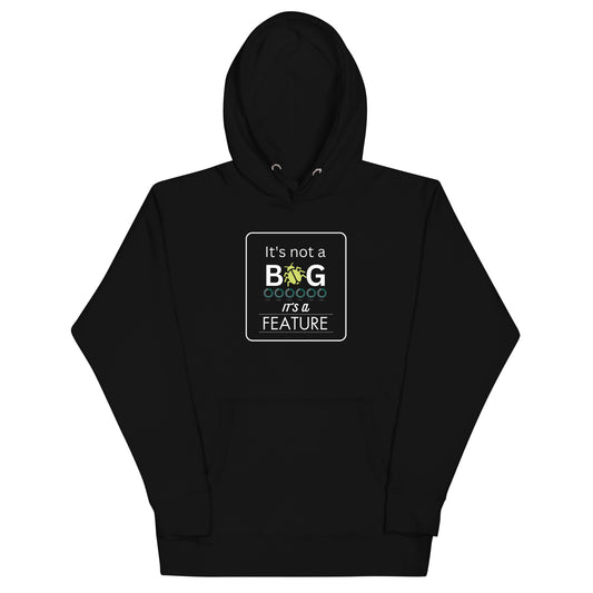 Not a Bug, It's a Feature Hoodie