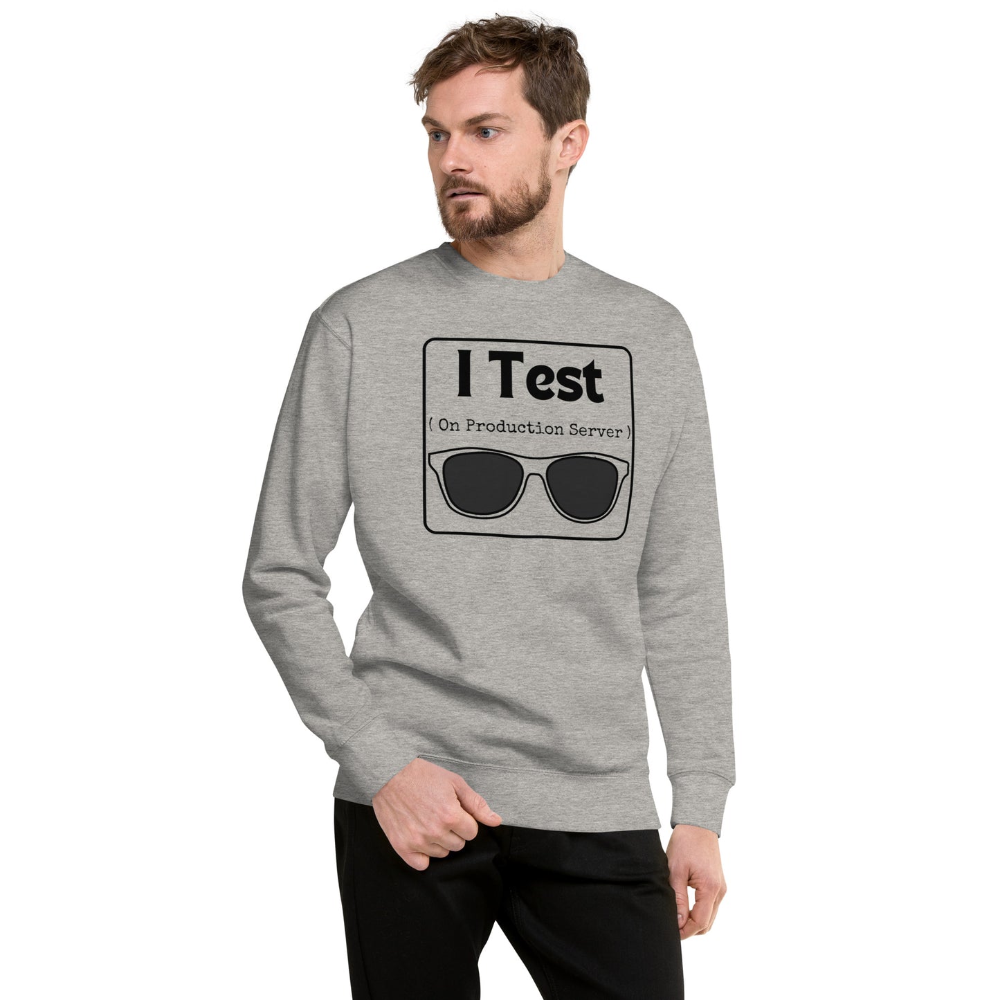 I Test on Production Premium Sweatshirt - Light