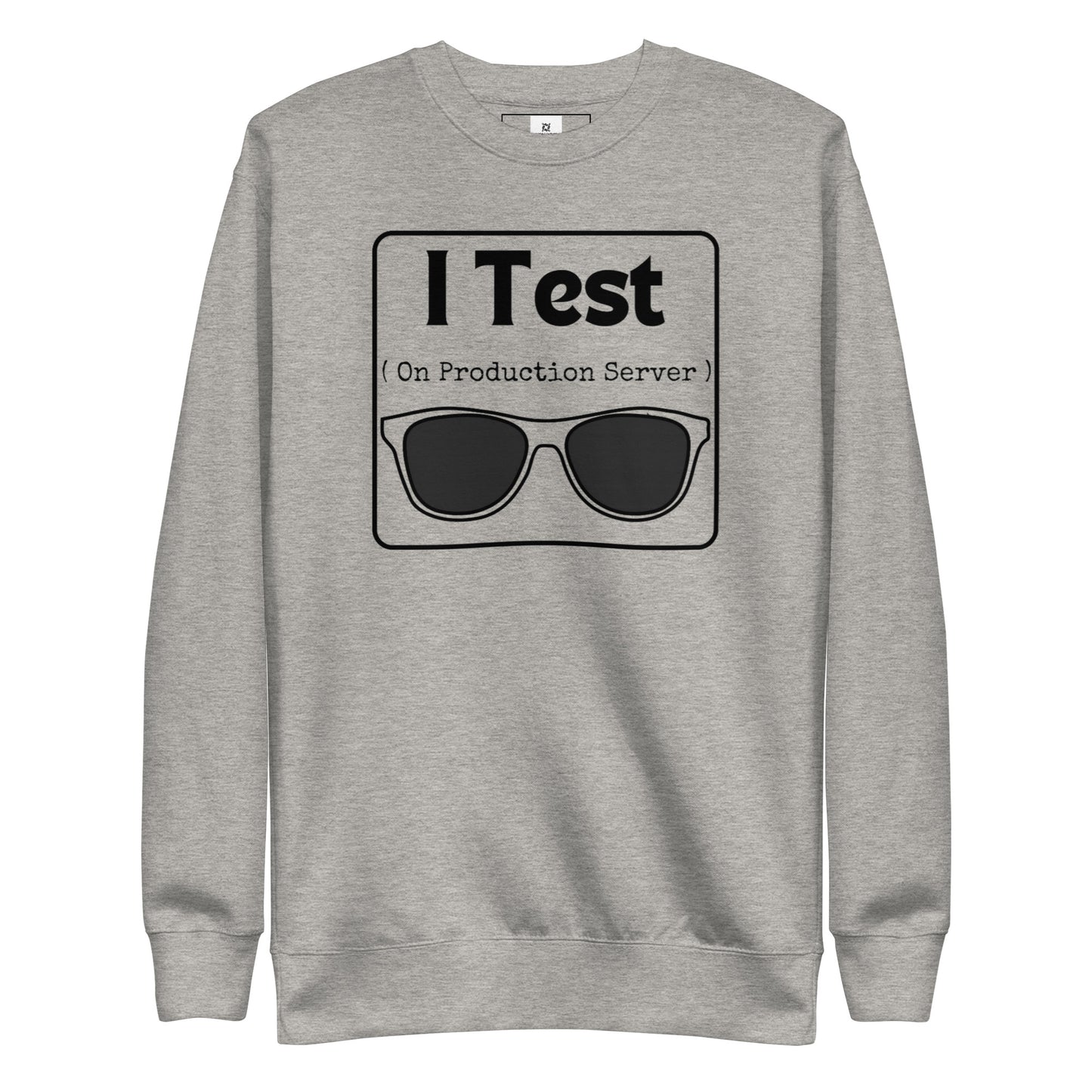 I Test on Production Premium Sweatshirt - Light