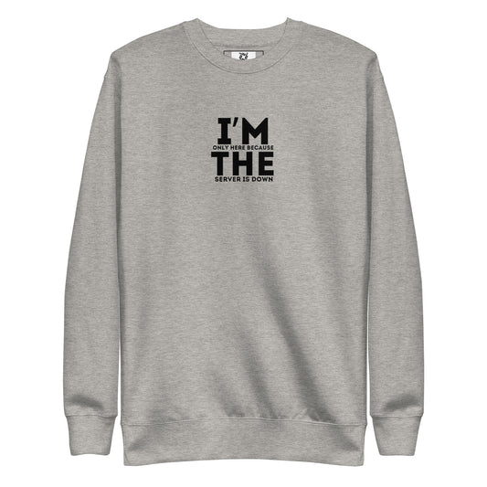 Reason I'm Here Sweatshirt