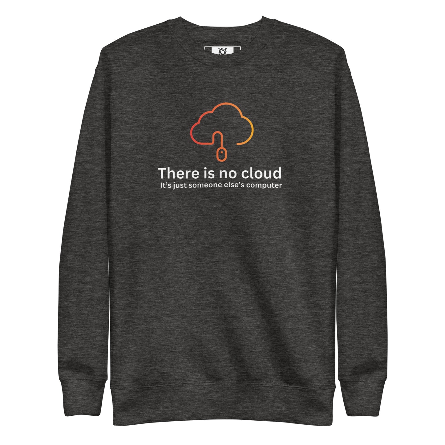 There is no cloud Sweatshirt - Dark