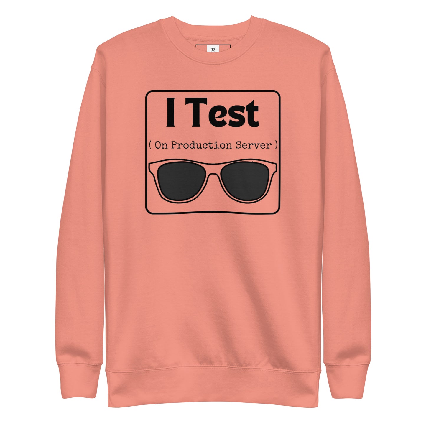 I Test on Production Premium Sweatshirt - Light