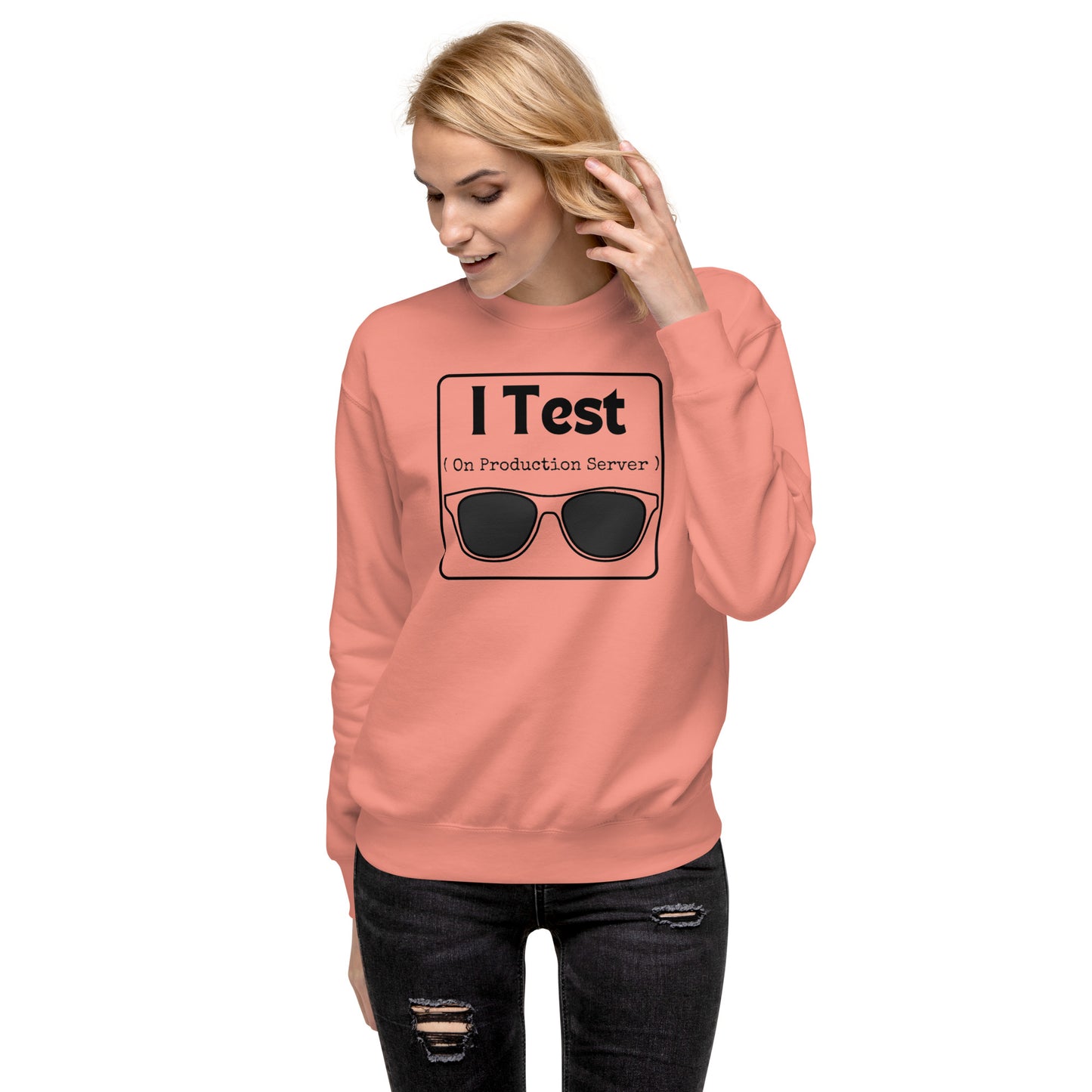 I Test on Production Premium Sweatshirt - Light