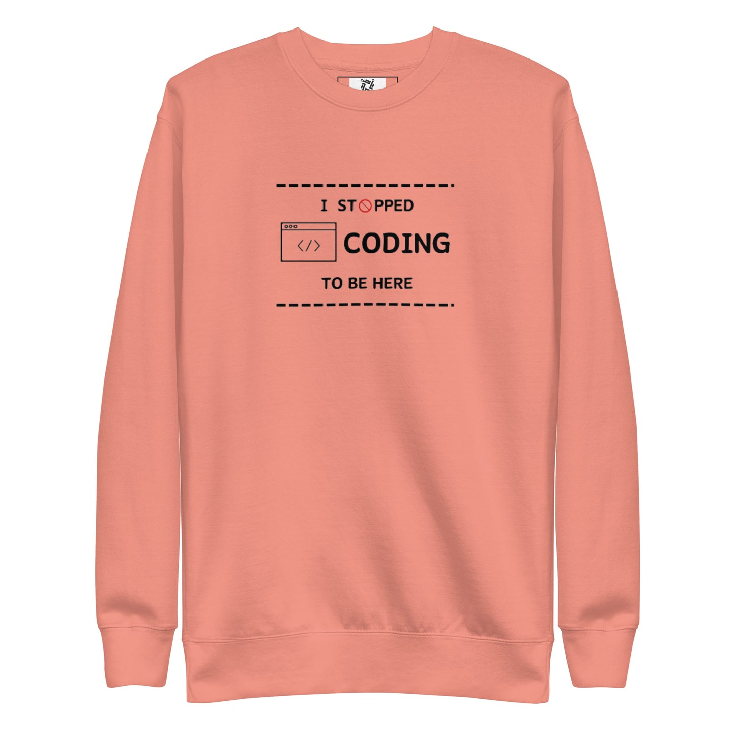 I Stopped Coding Sweatshirt