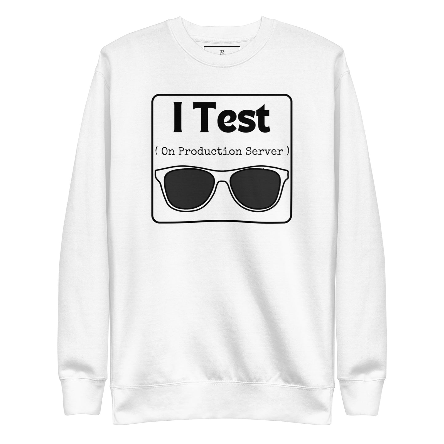 I Test on Production Premium Sweatshirt - Light