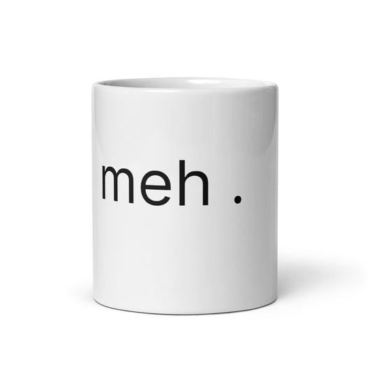 Meh. glossy mug